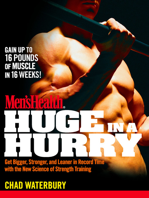 Title details for Men's Health Huge in a Hurry by Chad Waterbury - Available